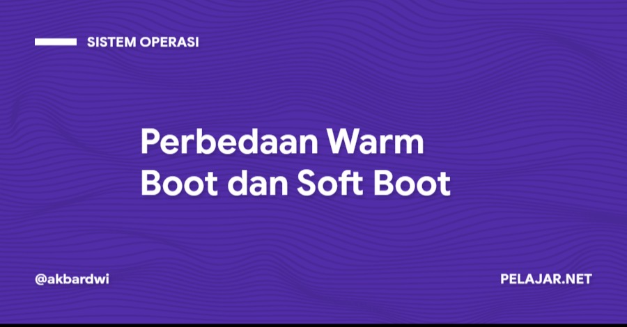 Perbedaan Warm Boot dan Soft Boot