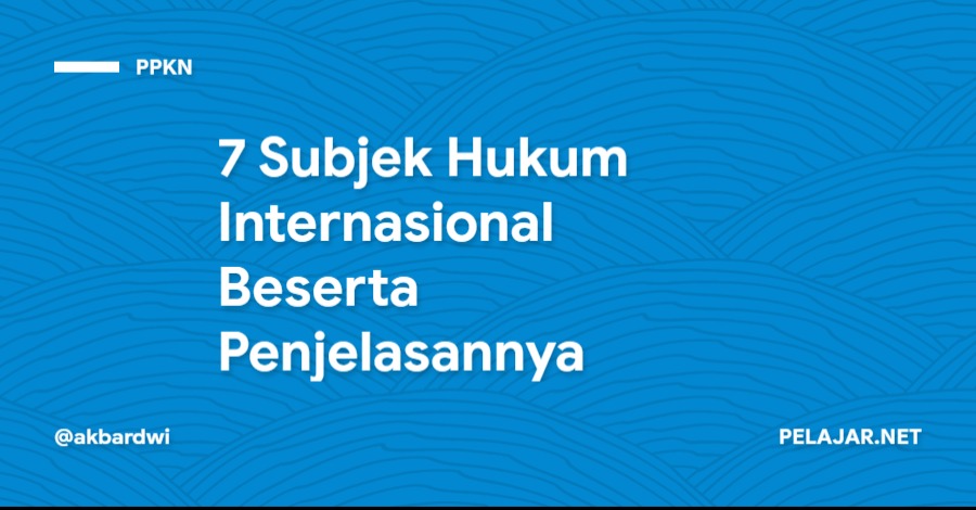 7 Subjek Hukum Internasional Beserta Penjelasannya