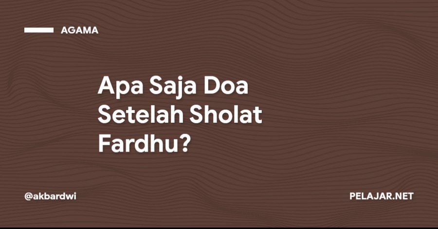 Apa Saja Doa Setelah Sholat Fardhu?