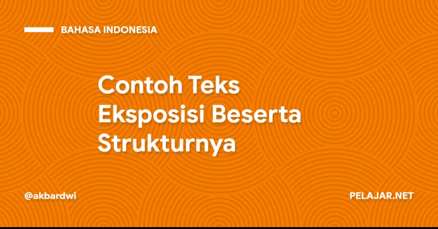 Contoh Teks Eksposisi Beserta Strukturnya