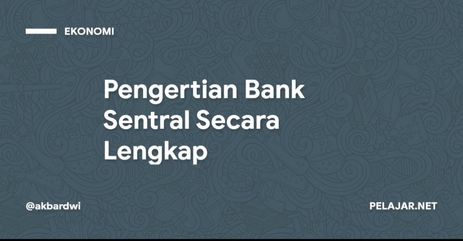 Pengertian Bank Sentral Secara Lengkap