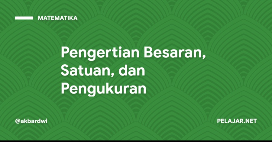 Pengertian Besaran, Satuan, dan Pengukuran