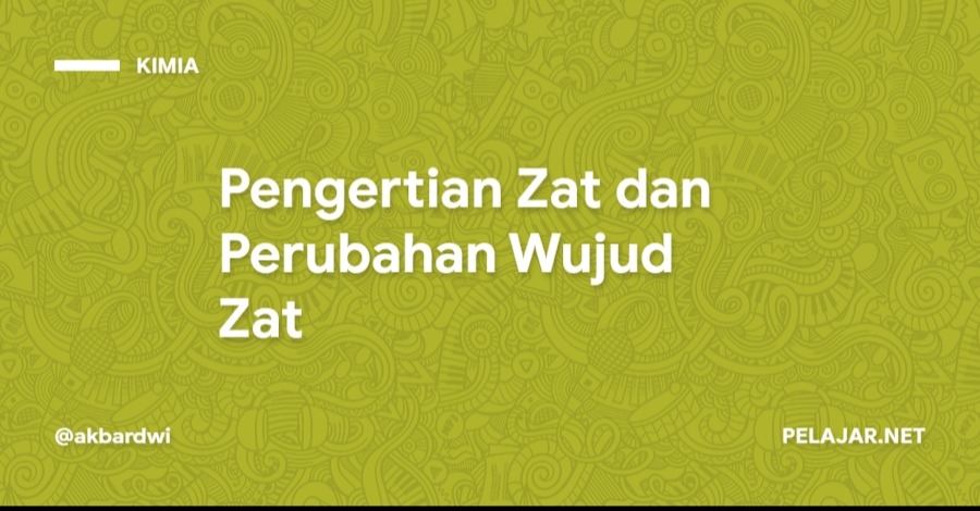 Pengertian Zat dan Perubahan Wujud Zat