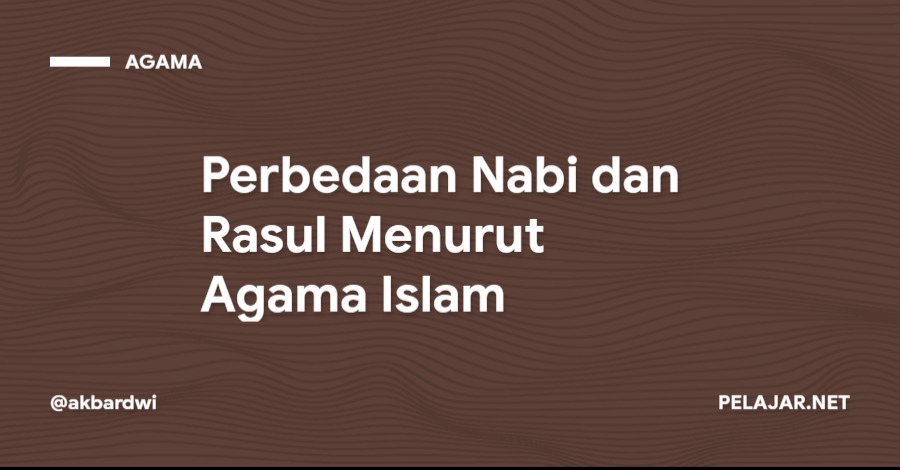 Perbedaan Nabi dan Rasul Menurut Agama Islam