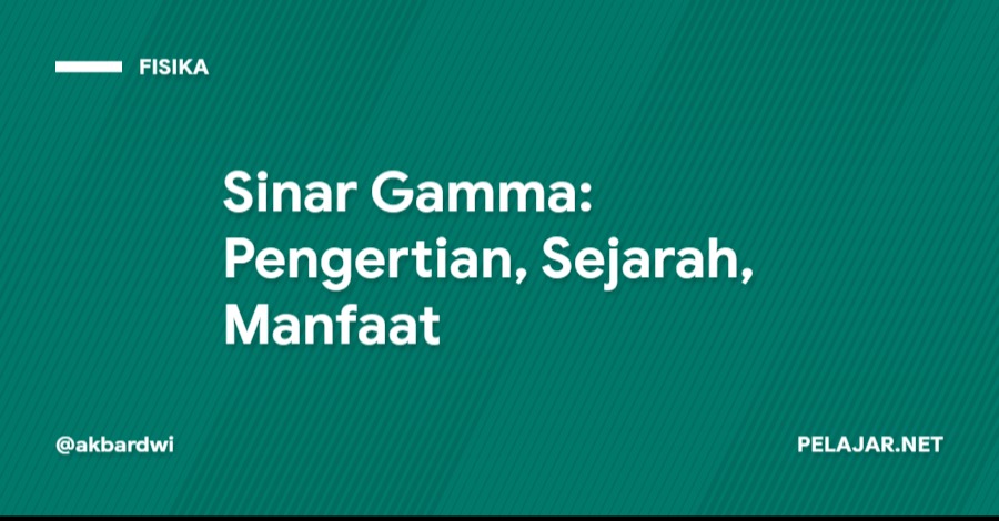 Sinar Gamma: Pengertian, Sejarah, Manfaat