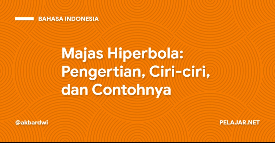 Majas Hiperbola: Pengertian, Ciri-ciri, dan Contohnya