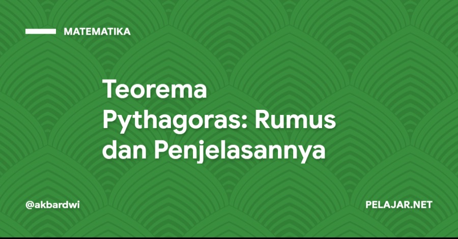 Teorema Pythagoras: Rumus dan Penjelasannya