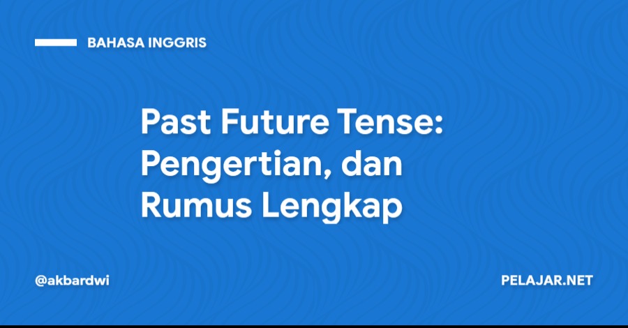 Past Future Tense: Pengertian, dan Rumus Lengkap