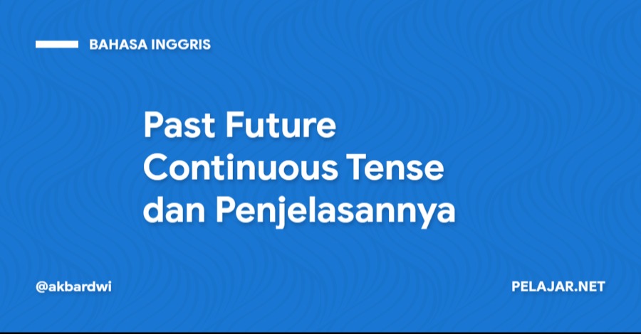 Past Future Continuous Tense dan Penjelasannya
