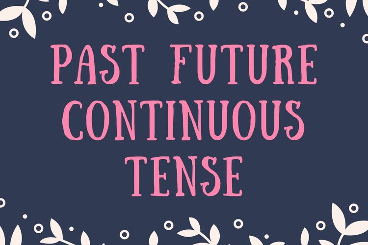 Past Future Continuous Tense