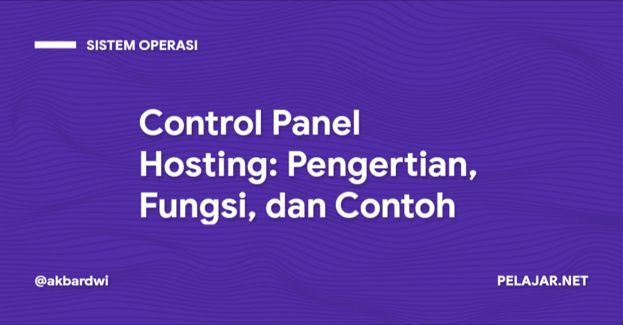 Control Panel Hosting: Pengertian, Fungsi, dan Contoh