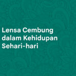 Lensa Cembung dalam Kehidupan Sehari-hari