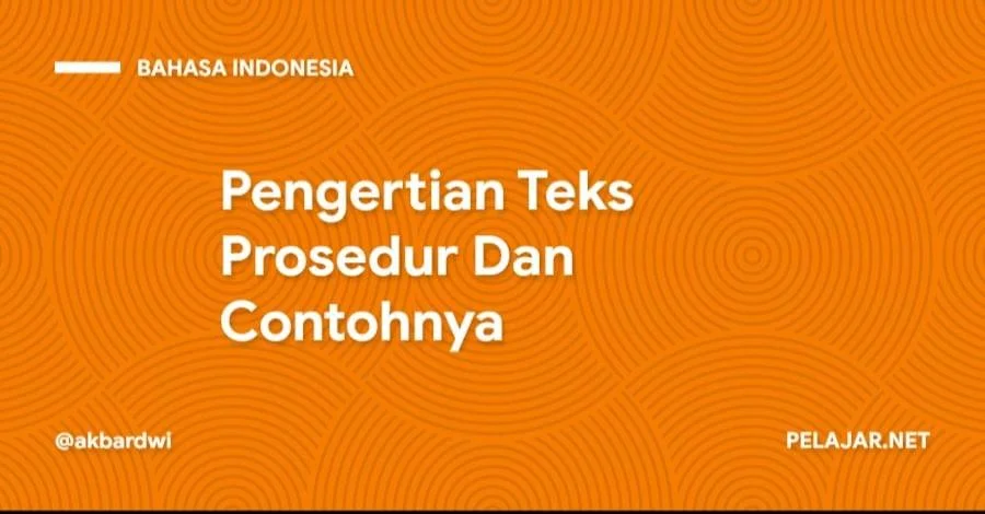 Pengertian Teks Prosedur dan Contohnya